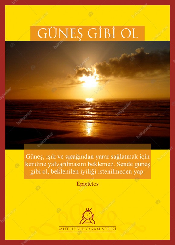 Güneş Gibi Ol