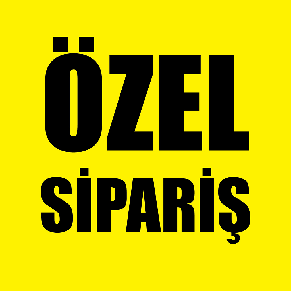 ÖZEL SİPARİŞ ÖZEL SİPARİŞ